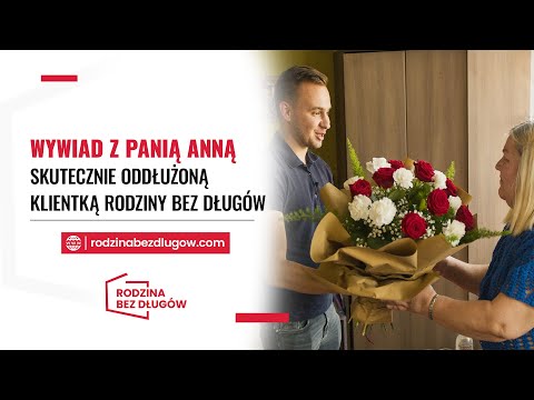 WYWIAD Z PANIĄ ANNA - HISTORIA ODDŁUŻENIA RODZINA BEZ DŁUGÓW